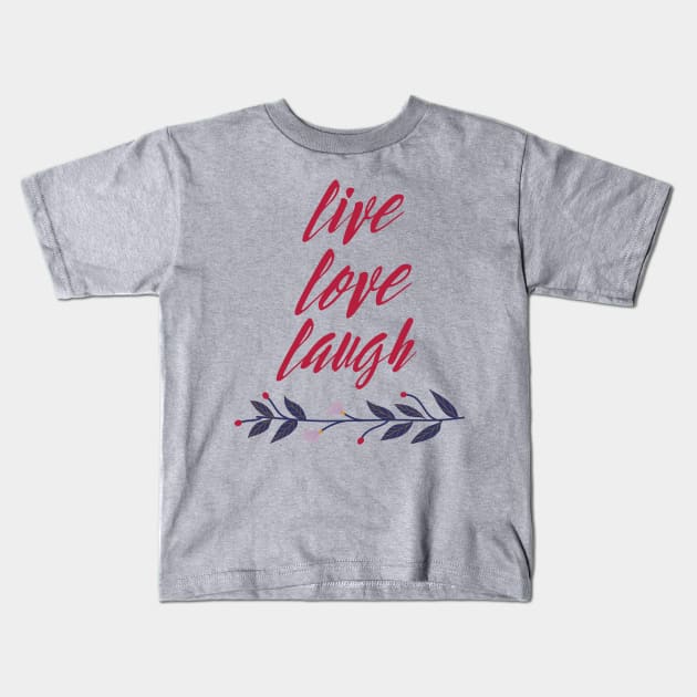 live love laugh Kids T-Shirt by Lindseysdesigns